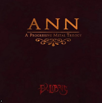 Ex Libris – “ANN, a Progressive Metal Trilogy” – album